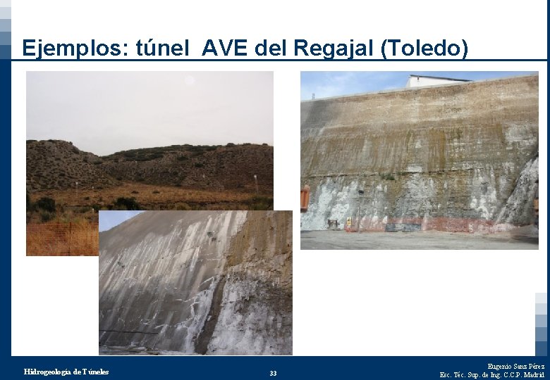 Ejemplos: túnel AVE del Regajal (Toledo) Hidrogeología de Túneles 33 Eugenio Sanz Pérez Esc.