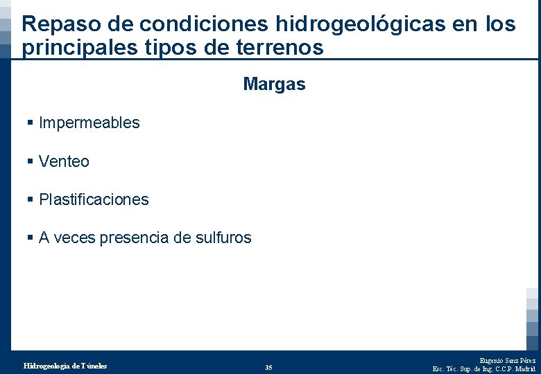 Repaso de condiciones hidrogeológicas en los principales tipos de terrenos Margas § Impermeables §