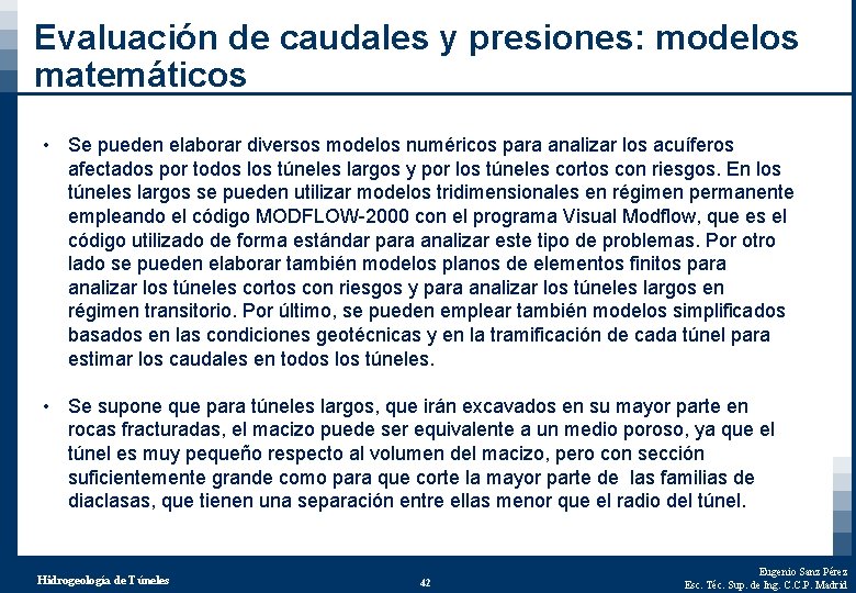 Evaluación de caudales y presiones: modelos matemáticos • Se pueden elaborar diversos modelos numéricos