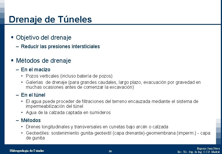 Drenaje de Túneles § Objetivo del drenaje – Reducir las presiones intersticiales § Métodos