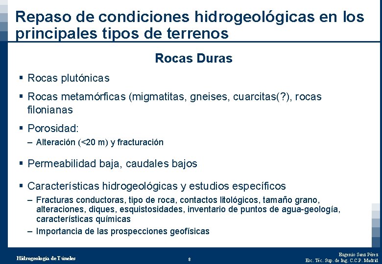 Repaso de condiciones hidrogeológicas en los principales tipos de terrenos Rocas Duras § Rocas