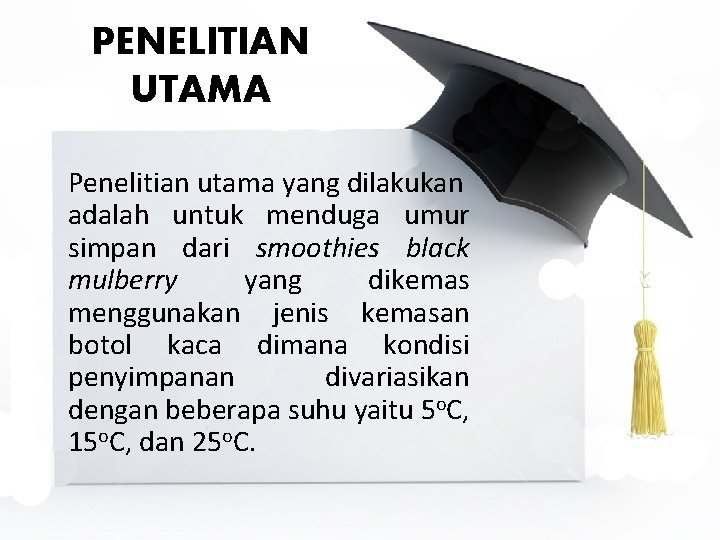 PENELITIAN UTAMA Penelitian utama yang dilakukan adalah untuk menduga umur simpan dari smoothies black