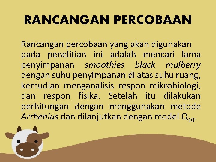 RANCANGAN PERCOBAAN Rancangan percobaan yang akan digunakan pada penelitian ini adalah mencari lama penyimpanan