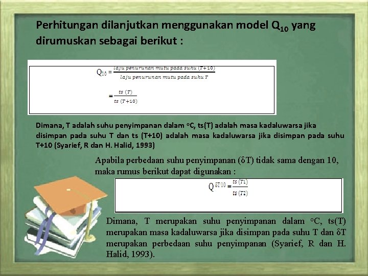 Perhitungan dilanjutkan menggunakan model Q 10 yang dirumuskan sebagai berikut : Dimana, T adalah