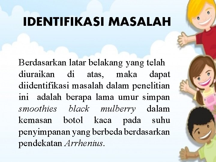 IDENTIFIKASI MASALAH Berdasarkan latar belakang yang telah diuraikan di atas, maka dapat diidentifikasi masalah