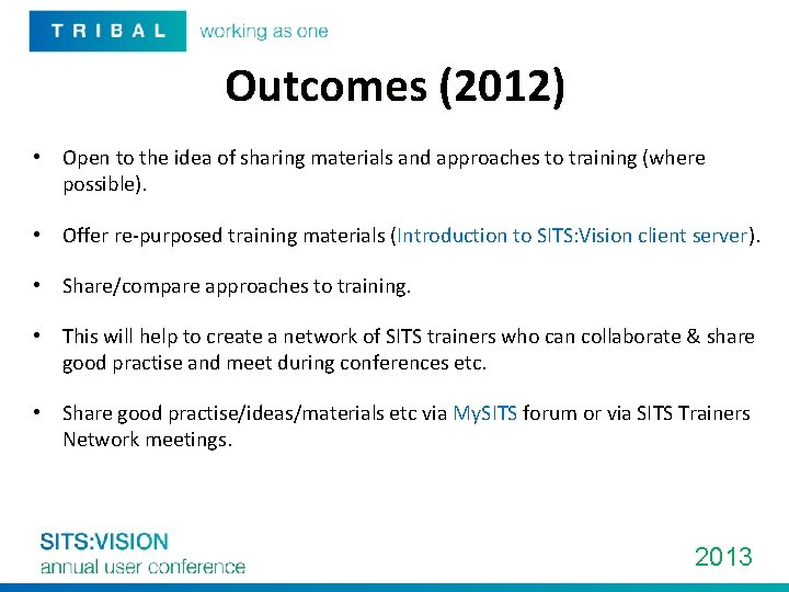 Outcomes (2012) • Open to the idea of sharing materials and approaches to training
