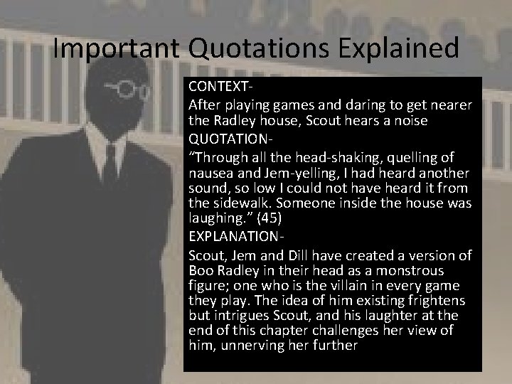 Important Quotations Explained CONTEXTAfter playing games and daring to get nearer the Radley house,