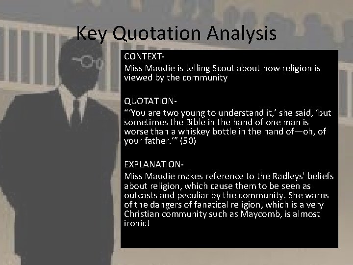 Key Quotation Analysis CONTEXTMiss Maudie is telling Scout about how religion is viewed by