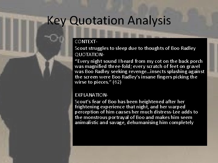 Key Quotation Analysis CONTEXTScout struggles to sleep due to thoughts of Boo Radley QUOTATION“Every