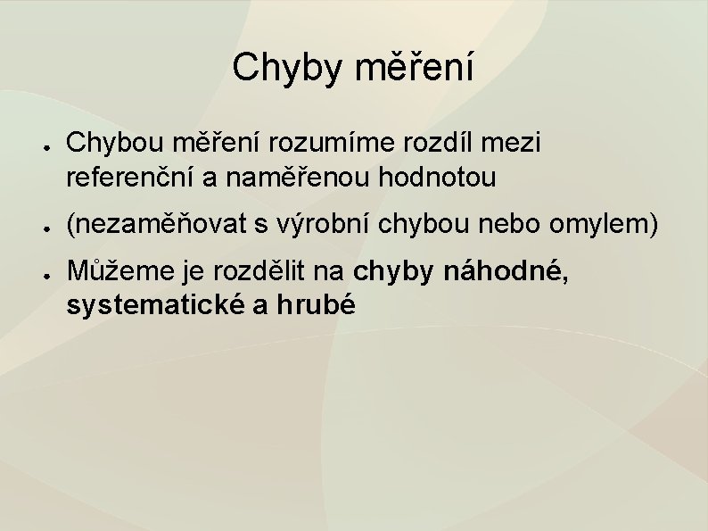 Chyby měření ● ● ● Chybou měření rozumíme rozdíl mezi referenční a naměřenou hodnotou