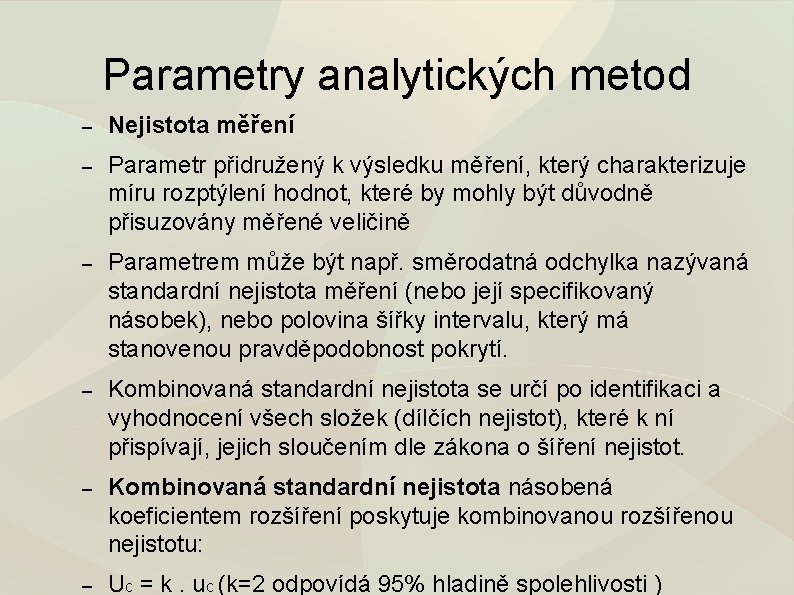 Parametry analytických metod – Nejistota měření – Parametr přidružený k výsledku měření, který charakterizuje