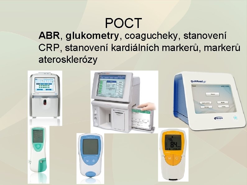 POCT ABR, glukometry, coagucheky, stanovení CRP, stanovení kardiálních markerů, markerů aterosklerózy 