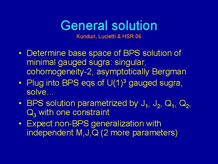 General solution Kunduri, Lucietti & HSR 06 • Determine base space of BPS solution