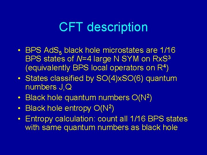 CFT description • BPS Ad. S 5 black hole microstates are 1/16 BPS states