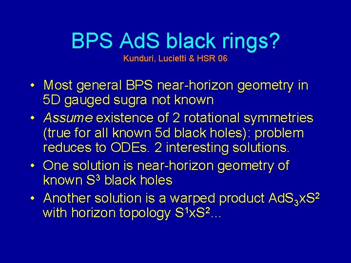 BPS Ad. S black rings? Kunduri, Lucietti & HSR 06 • Most general BPS
