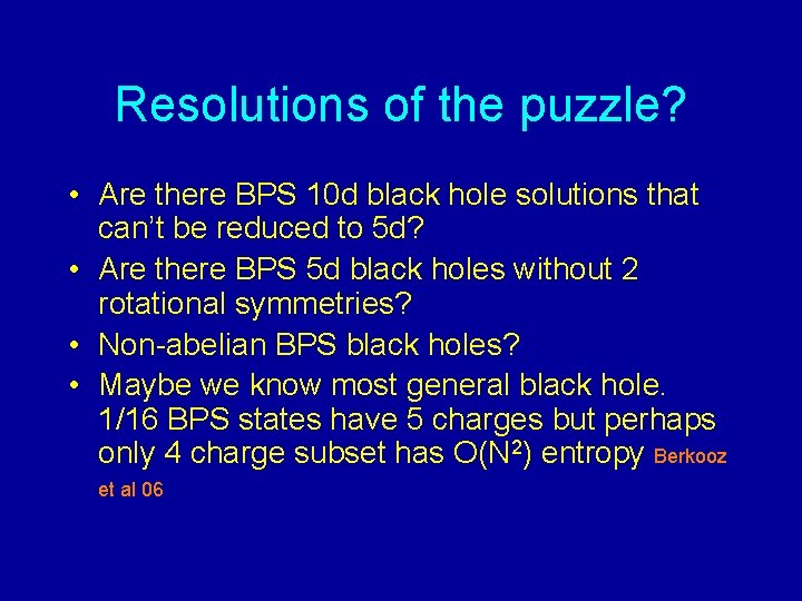 Resolutions of the puzzle? • Are there BPS 10 d black hole solutions that