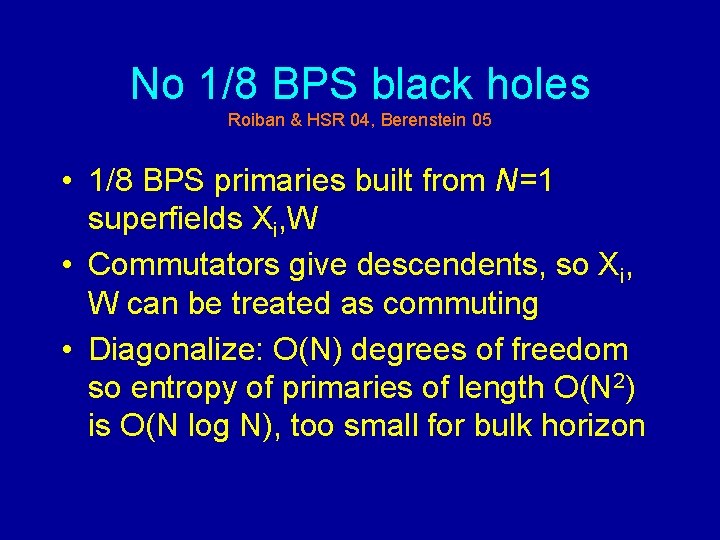 No 1/8 BPS black holes Roiban & HSR 04, Berenstein 05 • 1/8 BPS