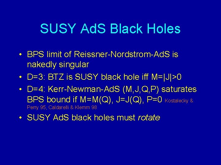 SUSY Ad. S Black Holes • BPS limit of Reissner-Nordstrom-Ad. S is nakedly singular