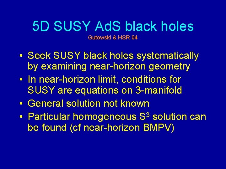 5 D SUSY Ad. S black holes Gutowski & HSR 04 • Seek SUSY