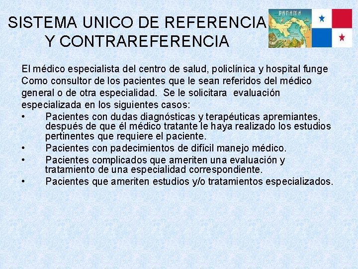 SISTEMA UNICO DE REFERENCIA Y CONTRAREFERENCIA El médico especialista del centro de salud, policlínica