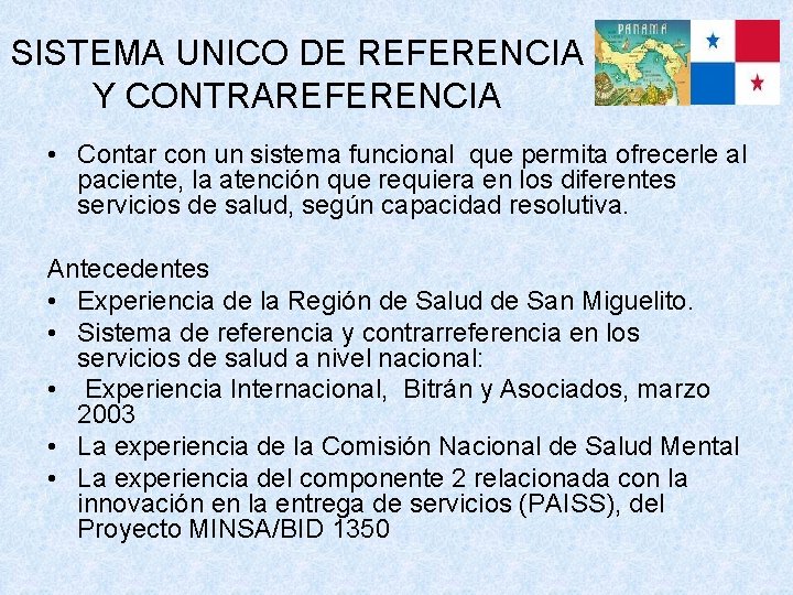 SISTEMA UNICO DE REFERENCIA Y CONTRAREFERENCIA • Contar con un sistema funcional que permita