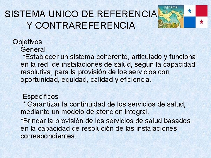 SISTEMA UNICO DE REFERENCIA Y CONTRAREFERENCIA Objetivos General *Establecer un sistema coherente, articulado y