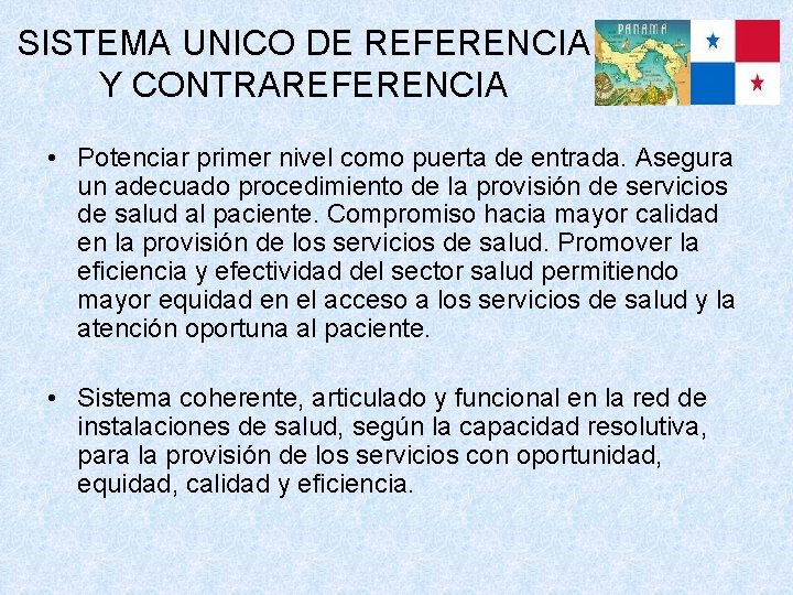 SISTEMA UNICO DE REFERENCIA Y CONTRAREFERENCIA • Potenciar primer nivel como puerta de entrada.