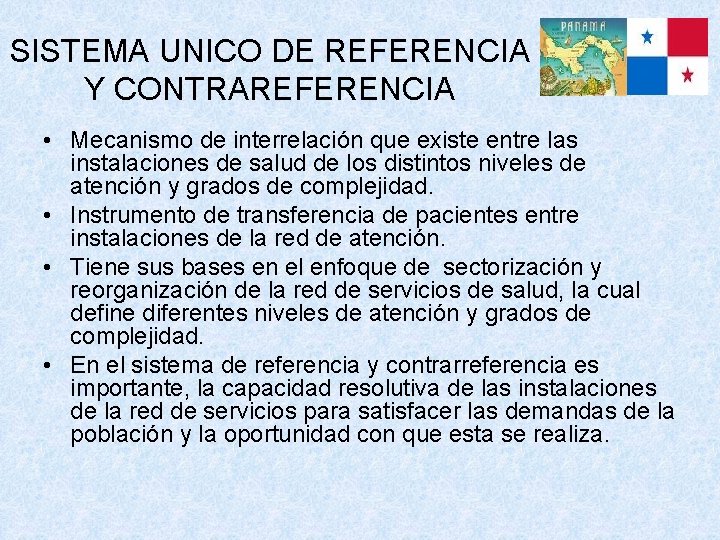 SISTEMA UNICO DE REFERENCIA Y CONTRAREFERENCIA • Mecanismo de interrelación que existe entre las