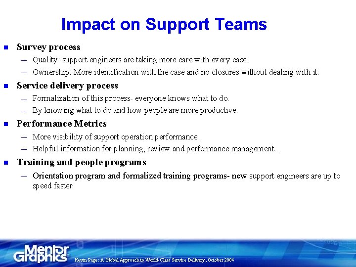 Impact on Support Teams n Survey process — — n Service delivery process —