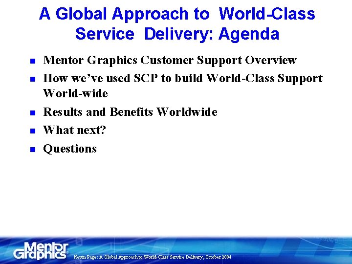 A Global Approach to World-Class Service Delivery: Agenda n n n Mentor Graphics Customer