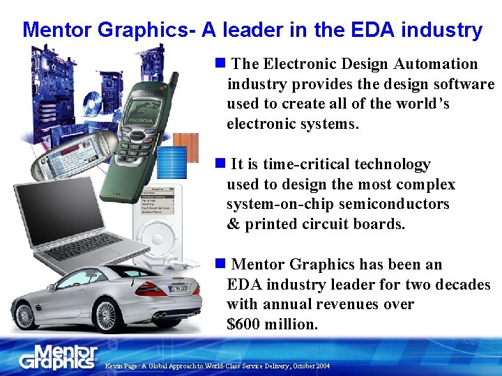 Mentor Graphics- A leader in the EDA industry n The Electronic Design Automation industry