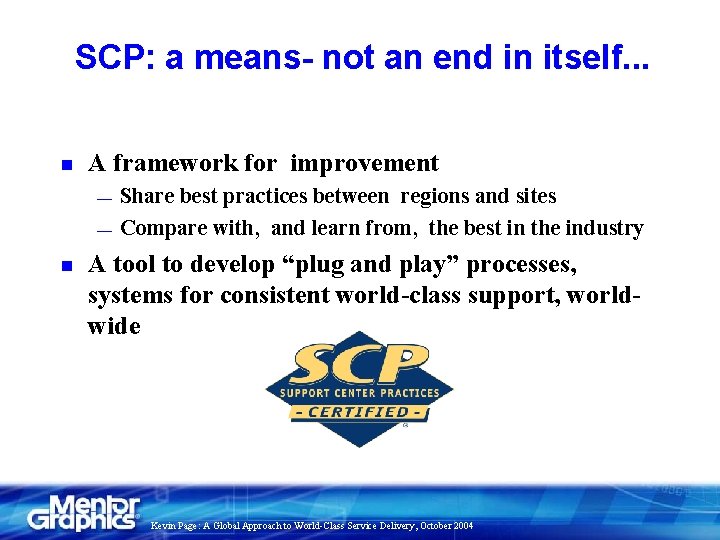 SCP: a means- not an end in itself. . . n A framework for