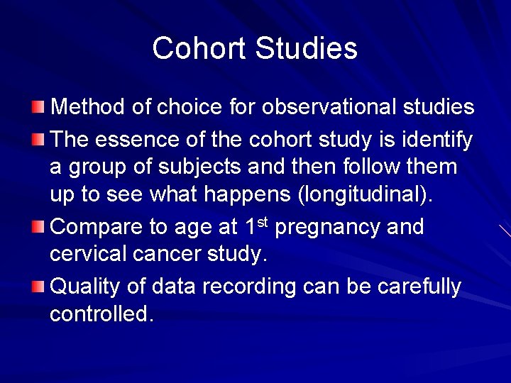 Cohort Studies Method of choice for observational studies The essence of the cohort study