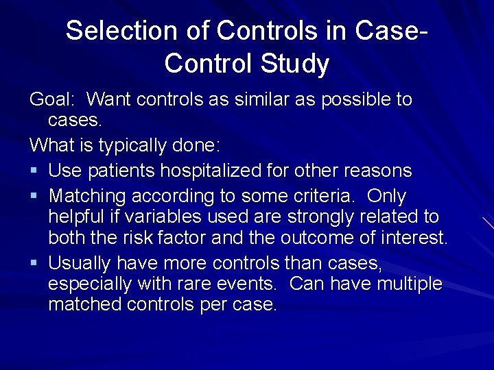 Selection of Controls in Case. Control Study Goal: Want controls as similar as possible