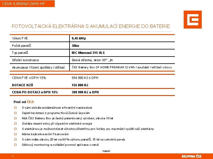 CENA 9, 45 k. Wp/12 k. Wh HP FOTOVOLTAICKÁ ELEKTRÁRNA S AKUMULACÍ ENERGIE DO