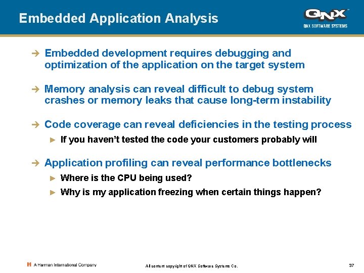 Embedded Application Analysis è Embedded development requires debugging and optimization of the application on