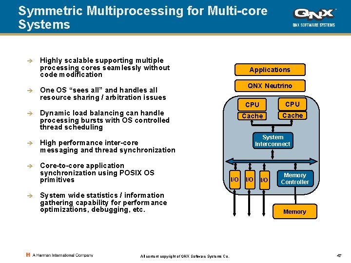 Symmetric Multiprocessing for Multi-core Systems è è Highly scalable supporting multiple processing cores seamlessly