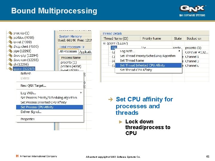 Bound Multiprocessing è Set CPU affinity for processes and threads ► Lock down thread/process