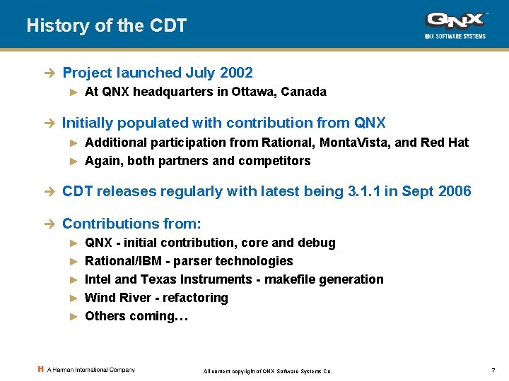 History of the CDT è Project launched July 2002 ► è At QNX headquarters