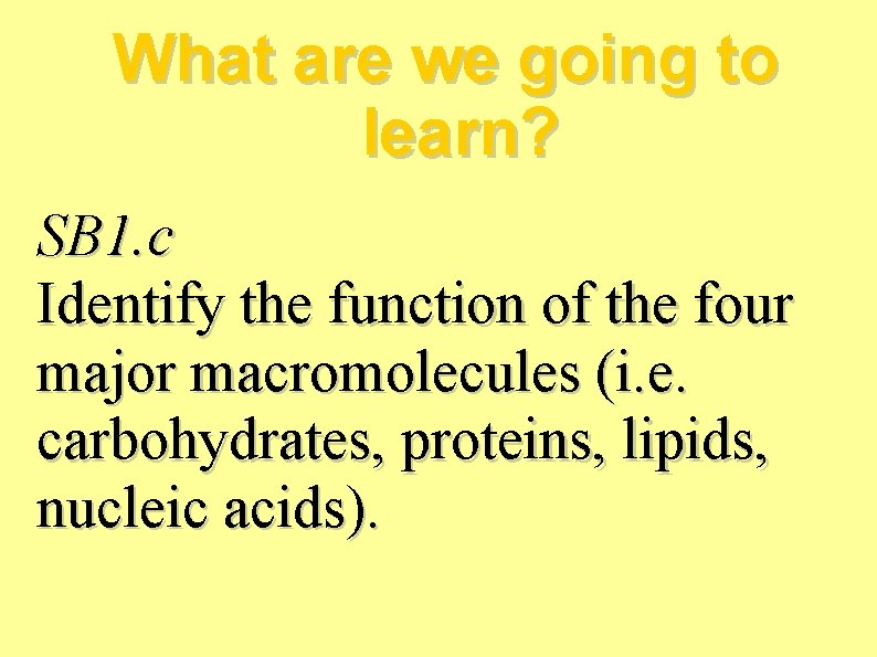 What are we going to learn? SB 1. c Identify the function of the What are we going to learn? SB 1. c Identify the function of the
