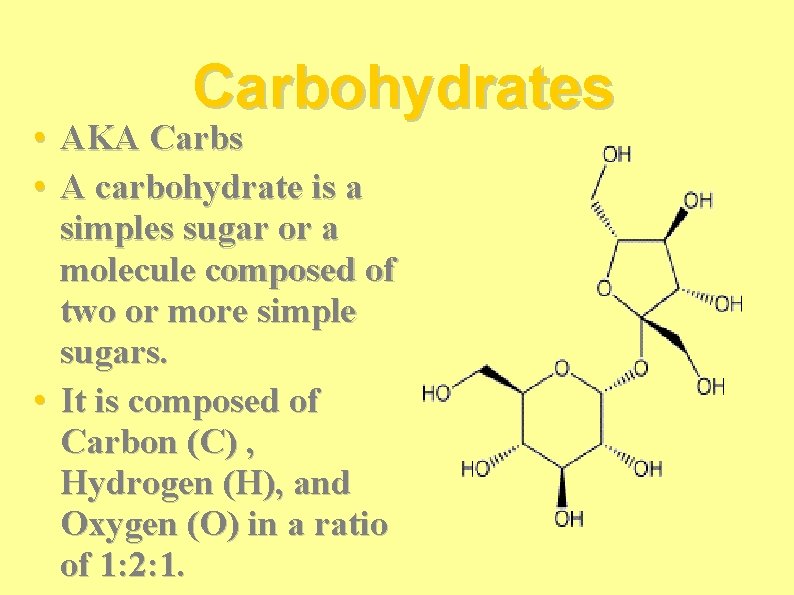 Carbohydrates • AKA Carbs • A carbohydrate is a simples sugar or a molecule Carbohydrates • AKA Carbs • A carbohydrate is a simples sugar or a molecule