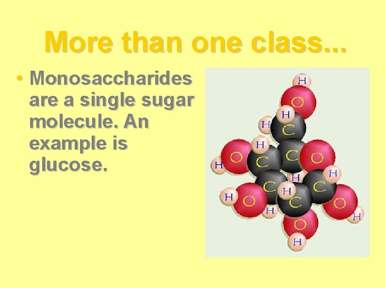 More than one class. . . • Monosaccharides are a single sugar molecule. An More than one class. . . • Monosaccharides are a single sugar molecule. An