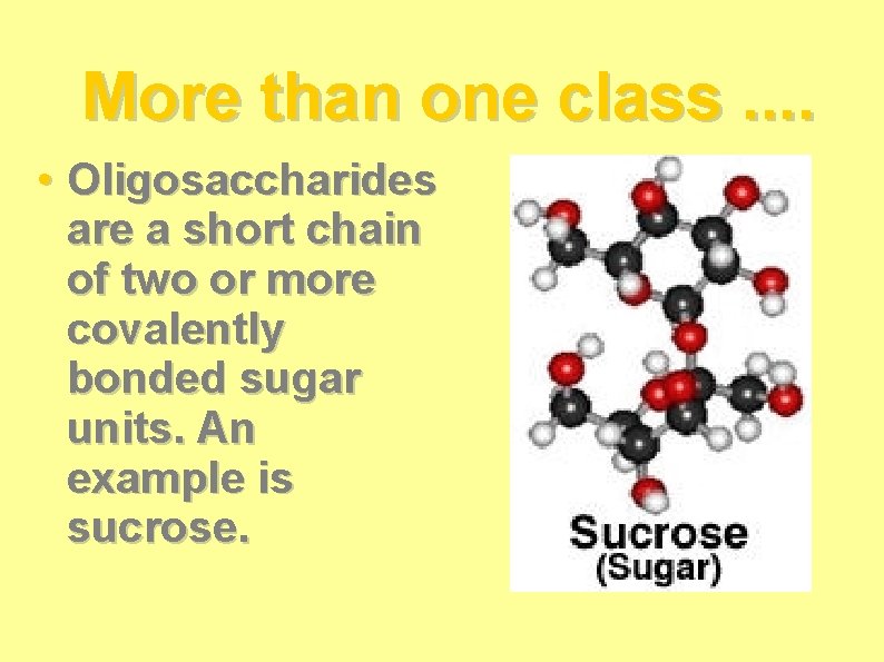 More than one class. . • Oligosaccharides are a short chain of two or More than one class. . • Oligosaccharides are a short chain of two or