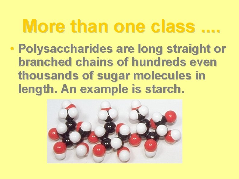 More than one class. . • Polysaccharides are long straight or branched chains of More than one class. . • Polysaccharides are long straight or branched chains of