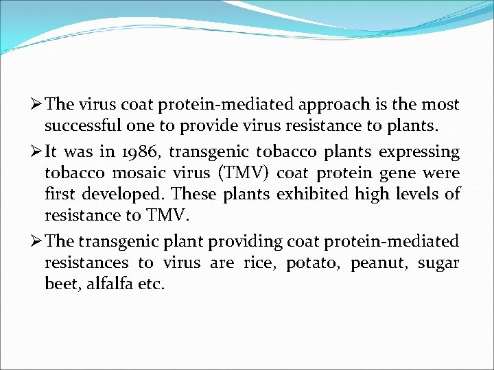 Ø The virus coat protein-mediated approach is the most successful one to provide virus