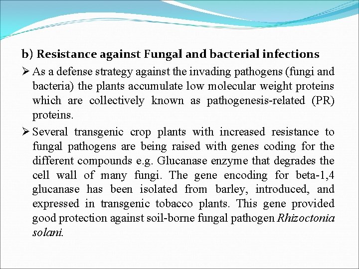 b) Resistance against Fungal and bacterial infections Ø As a defense strategy against the