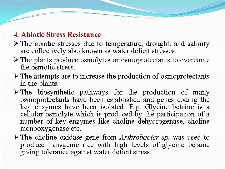 4. Abiotic Stress Resistance Ø The abiotic stresses due to temperature, drought, and salinity