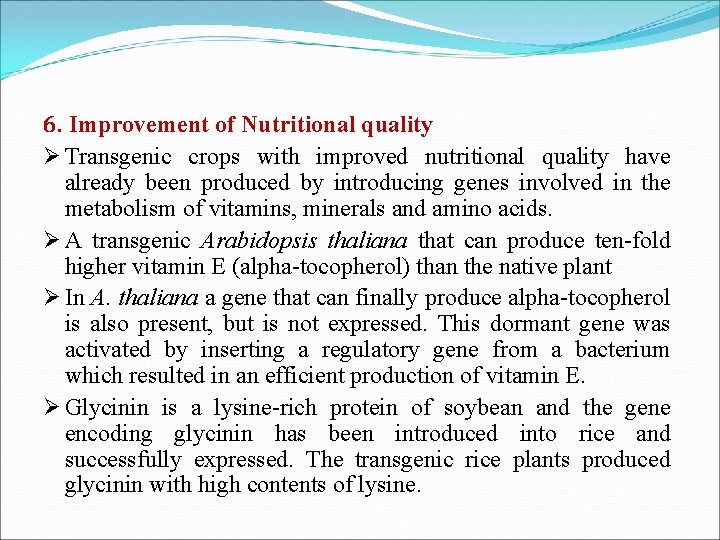 6. Improvement of Nutritional quality Ø Transgenic crops with improved nutritional quality have already