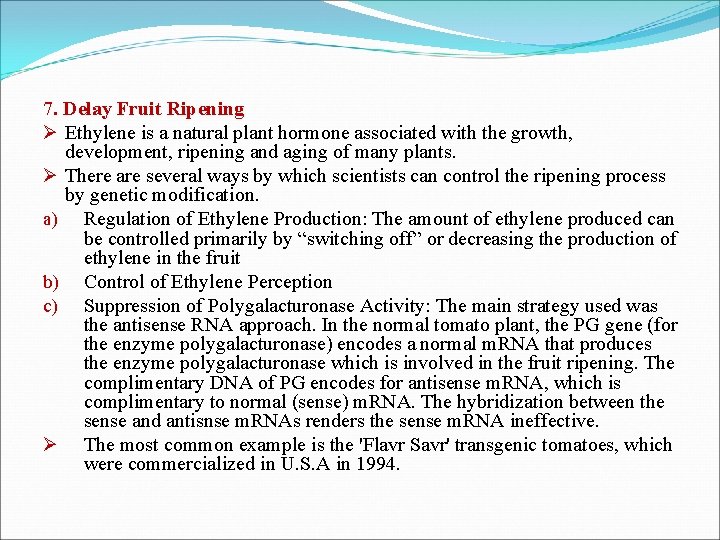 7. Delay Fruit Ripening Ø Ethylene is a natural plant hormone associated with the