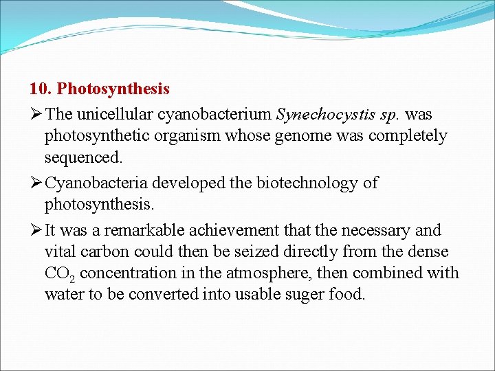 10. Photosynthesis Ø The unicellular cyanobacterium Synechocystis sp. was photosynthetic organism whose genome was